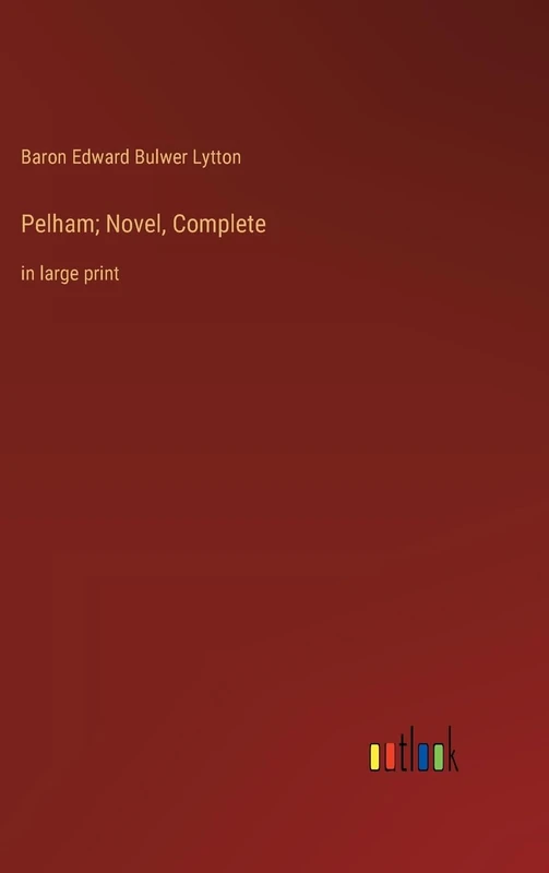 Pelham; Novel, Complete: in large print