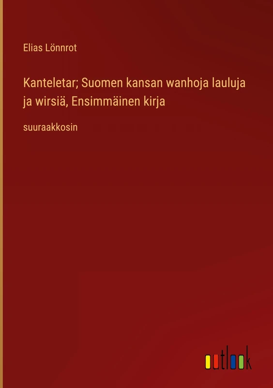 Kanteletar; Suomen kansan wanhoja lauluja ja wirsiä, Ensimmäinen kirja: suuraakkosin - Image 1