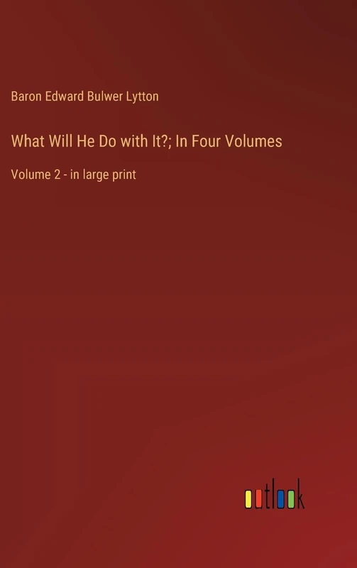 What Will He Do with It?; In Four Volumes: Volume 2 - in large print