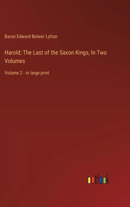 Harold; The Last of the Saxon Kings, In Two Volumes: Volume 2 - in large print