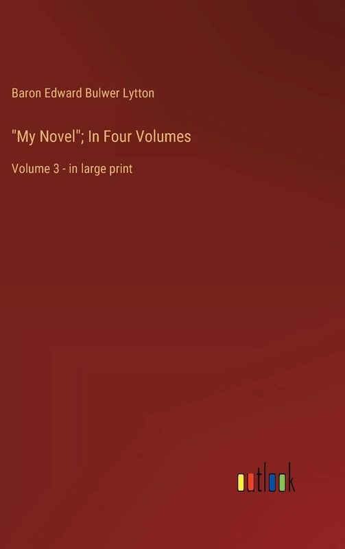 "My Novel"; In Four Volumes: Volume 3 - in large print