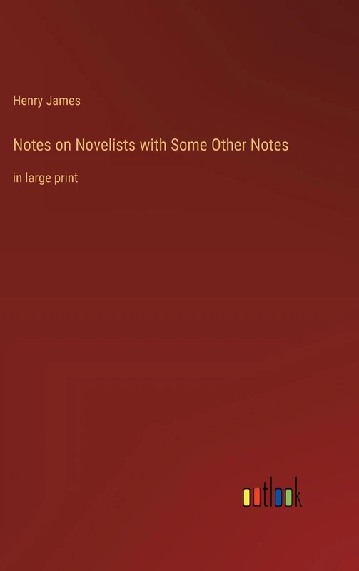 Notes on Novelists with Some Other Notes: in large print