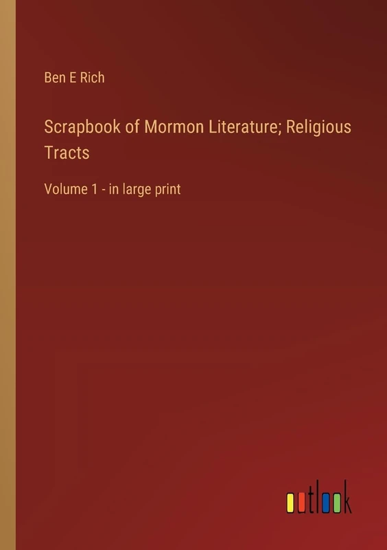 Scrapbook of Mormon Literature; Religious Tracts: Volume 1 - in large print