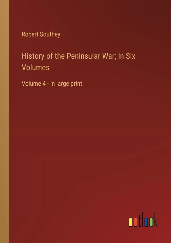 History of the Peninsular War; In Six Volumes: Volume 4 - in large print