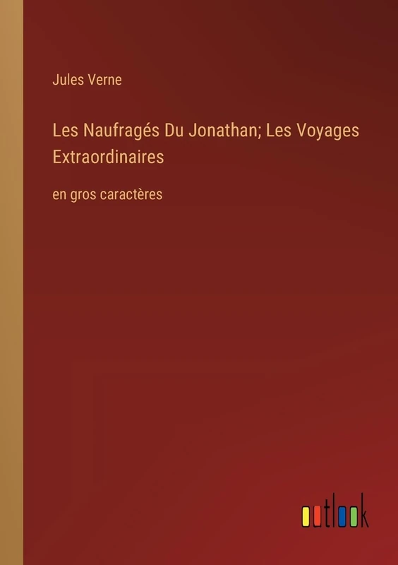 Les Naufragés Du Jonathan; Les Voyages Extraordinaires: en gros caractères