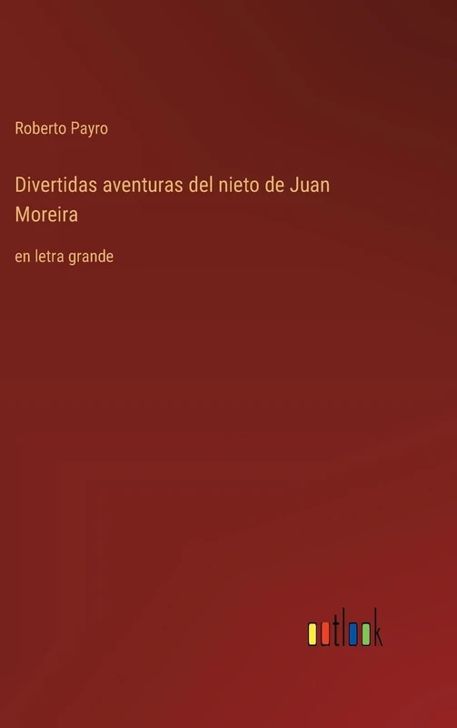 Divertidas aventuras del nieto de Juan Moreira: en letra grande