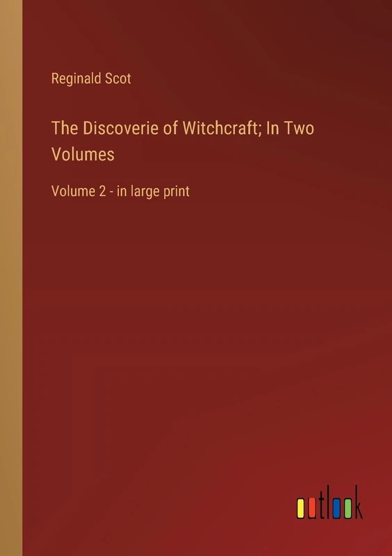 The Discoverie of Witchcraft Volume 2 - Large Print Edition
