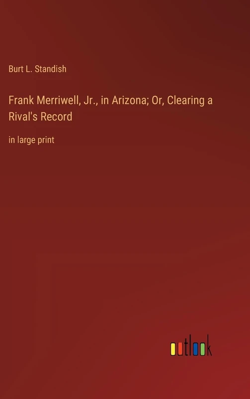 Frank Merriwell, Jr., in Arizona; Or, Clearing a Rival's Record: in large print - Image 1