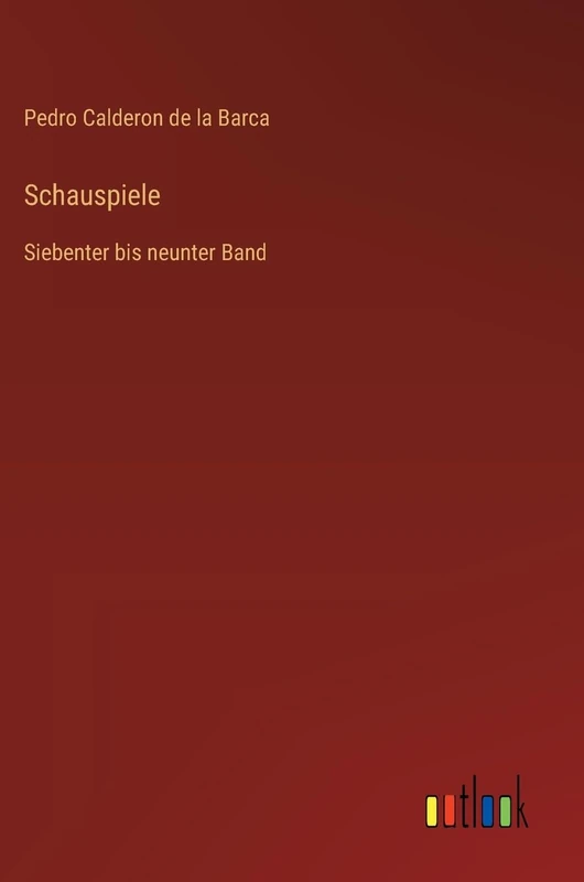 Schauspiele: Siebenter bis neunter Band