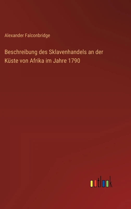Beschreibung des Sklavenhandels an der Küste von Afrika im Jahre 1790