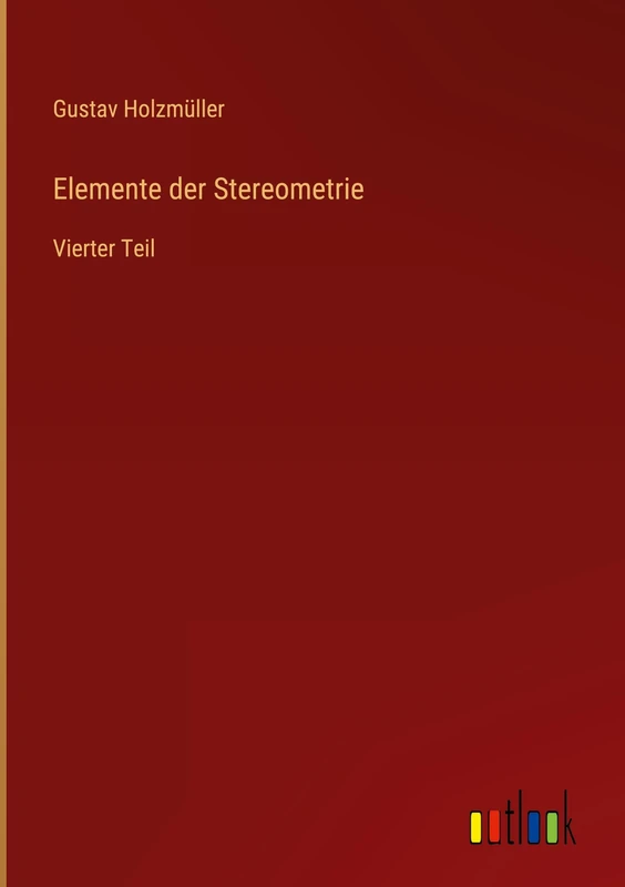 Elemente der Stereometrie: Vierter Teil