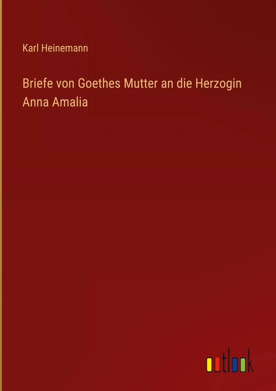 Briefe von Goethes Mutter an die Herzogin Anna Amalia - Image 1