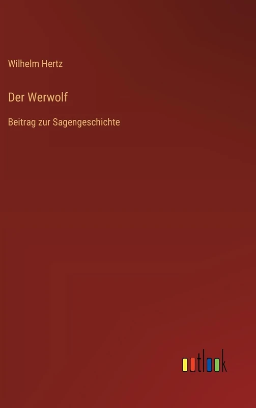 Der Werwolf: Beitrag zur Sagengeschichte