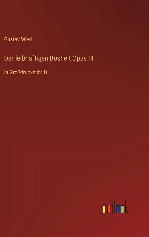 Der leibhaftigen Bosheit Opus III: in Großdruckschrift