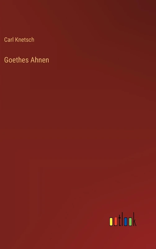 Goethes Ahnen
