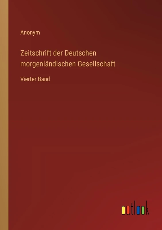 Zeitschrift der Deutschen morgenländischen Gesellschaft: Vierter Band
