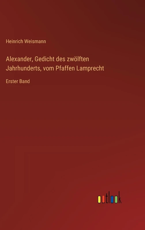 Alexander, Gedicht des zwölften Jahrhunderts, vom Pfaffen Lamprecht: Erster Band - Image 1