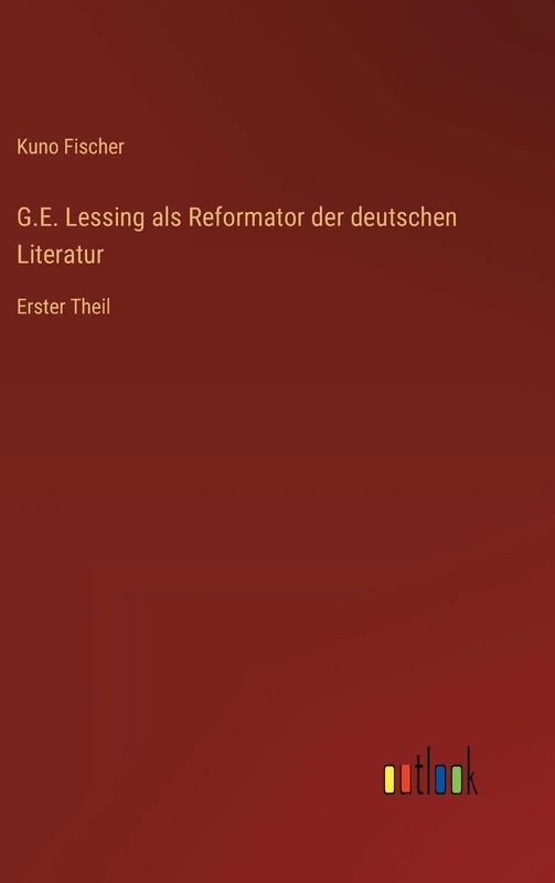 G.E. Lessing als Reformator der deutschen Literatur: Erster Theil - Image 1