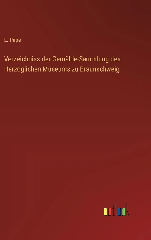 Verzeichniss der Gemälde-Sammlung des Herzoglichen Museums zu Braunschweig