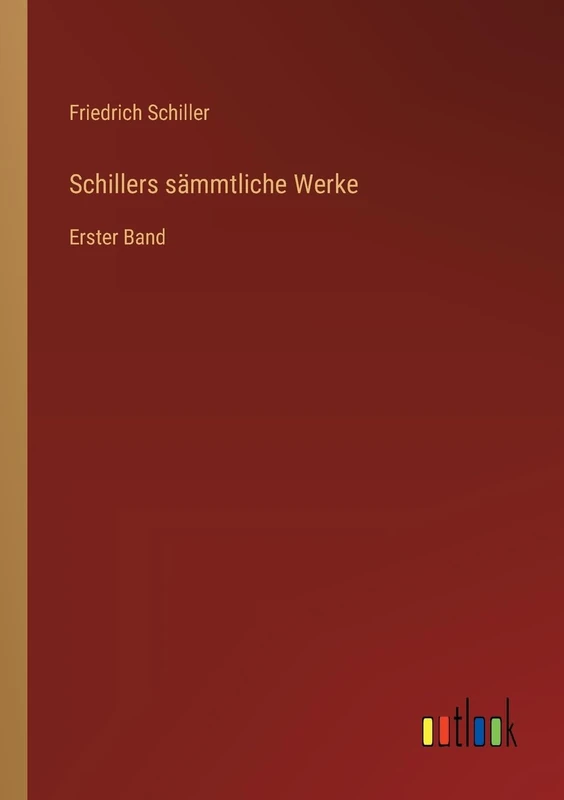 Schillers sämmtliche Werke: Erster Band