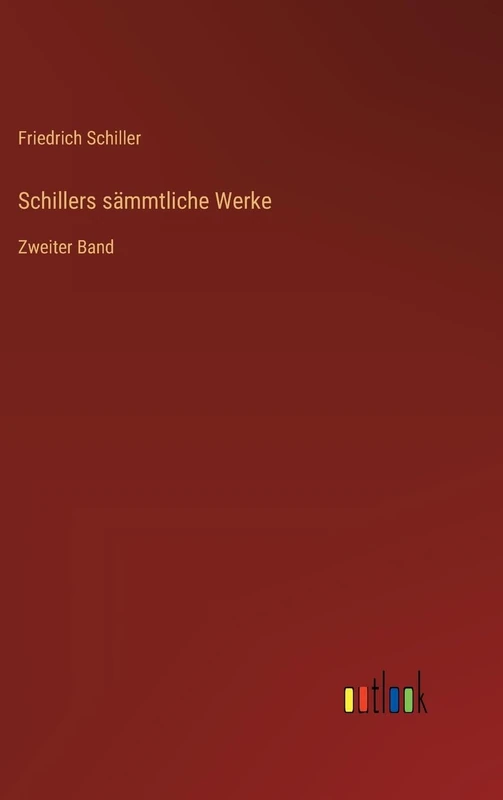 Schillers sämmtliche Werke: Zweiter Band