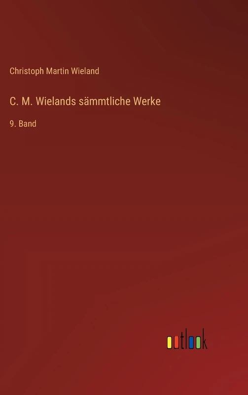 C. M. Wielands sämmtliche Werke: 9. Band