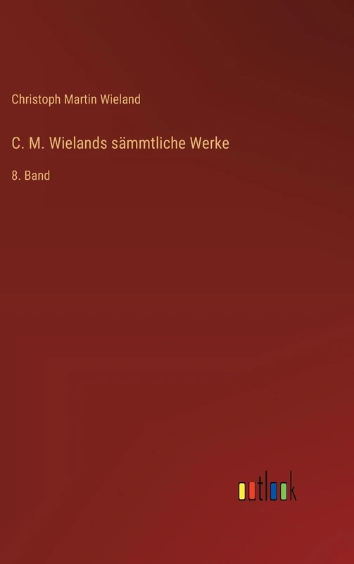 C. M. Wielands sämmtliche Werke: 8. Band