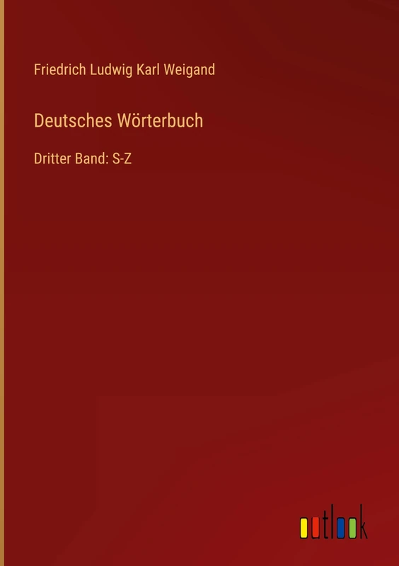 Deutsches Wörterbuch: Dritter Band: S-Z