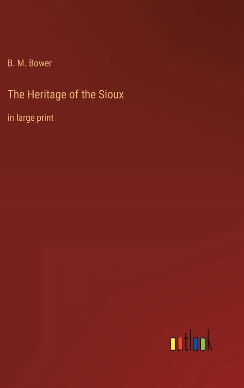 The Heritage of the Sioux: in large print