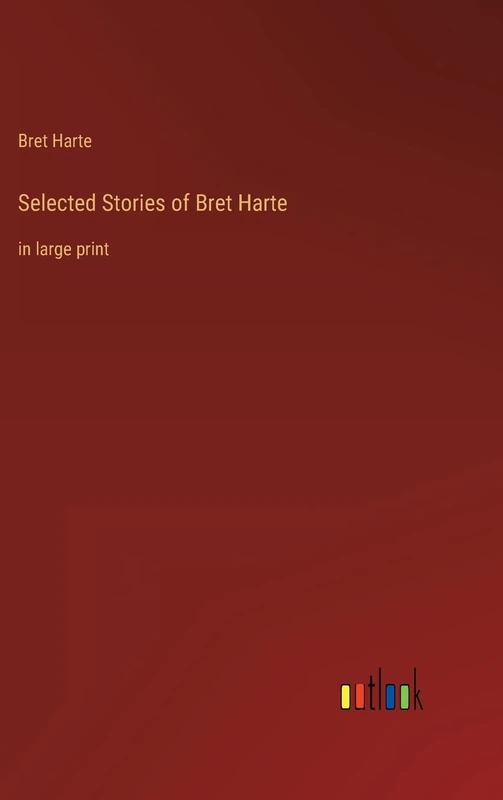 Selected Stories of Bret Harte: in large print
