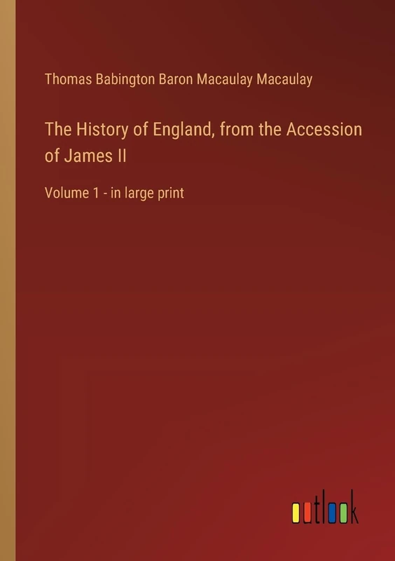The History of England, from the Accession of James II: Volume 1 - in large print