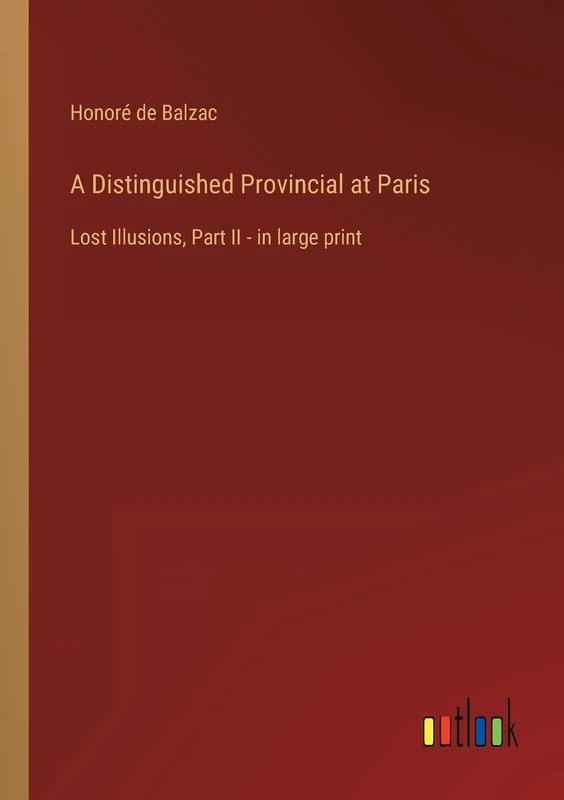 A Distinguished Provincial at Paris: Lost Illusions, Part II - in large print