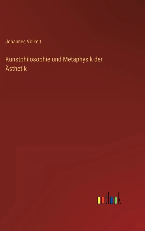 Kunstphilosophie und Metaphysik der Ästhetik