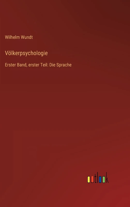 Völkerpsychologie: Erster Band, erster Teil: Die Sprache