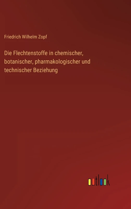 Die Flechtenstoffe in chemischer, botanischer, pharmakologischer und technischer Beziehung - Image 1