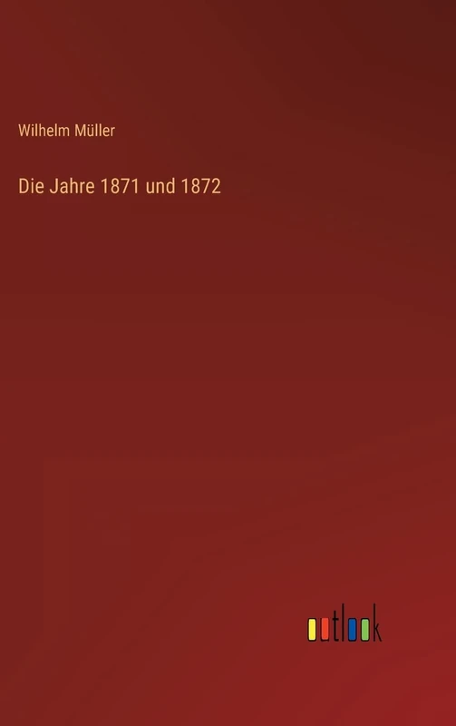 Die Jahre 1871 und 1872