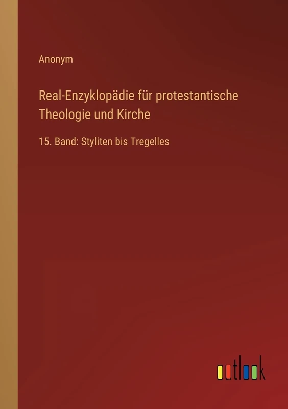 Real-Enzyklopädie für protestantische Theologie und Kirche: 15. Band: Styliten bis Tregelles