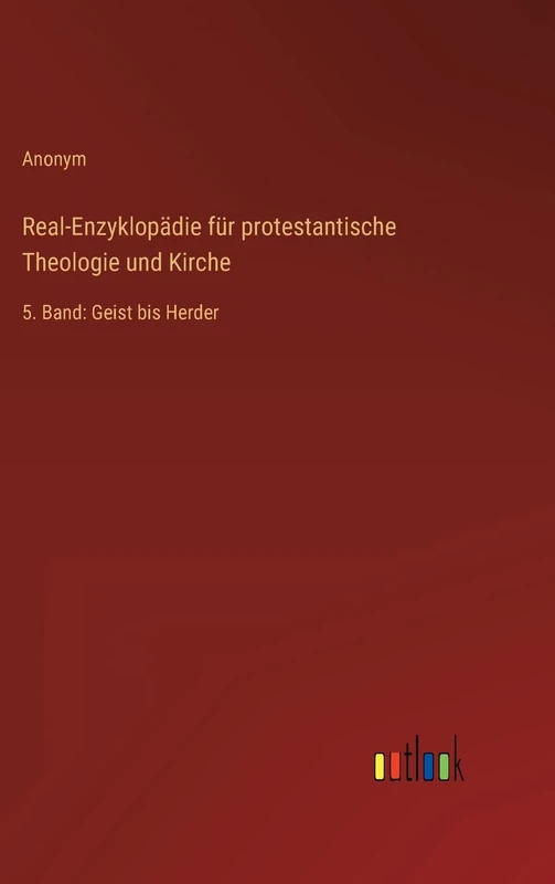 Real-Enzyklopädie für protestantische Theologie und Kirche: 5. Band: Geist bis Herder