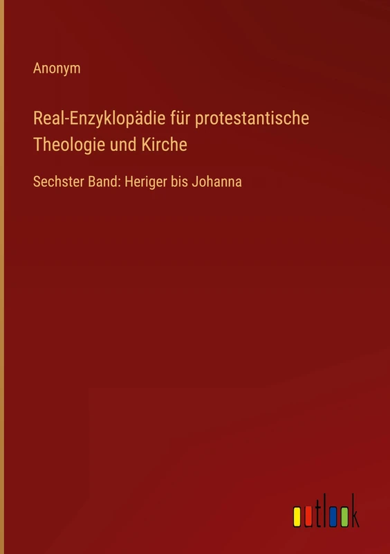 Real-Enzyklopädie für protestantische Theologie und Kirche: Sechster Band: Heriger bis Johanna