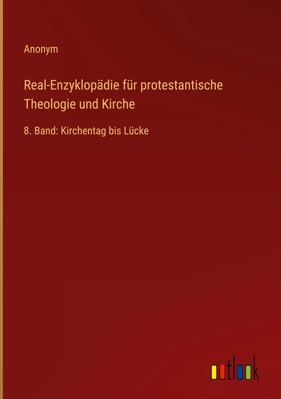 Real-Enzyklopädie für protestantische Theologie und Kirche: 8. Band: Kirchentag bis Lücke