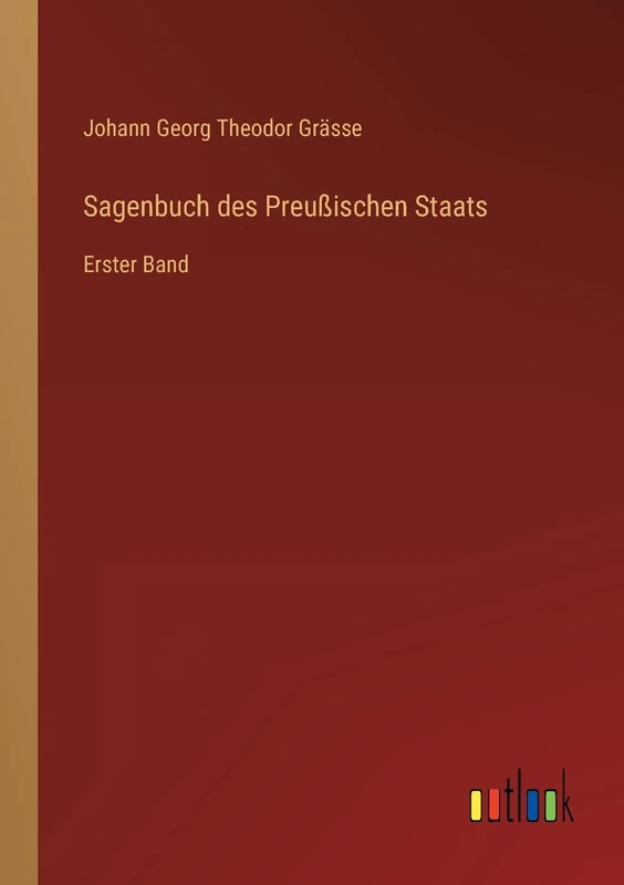 Sagenbuch des Preußischen Staats: Erster Band