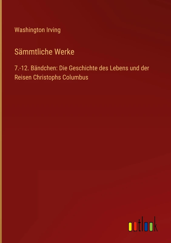 Sämmtliche Werke: 7.-12. Bändchen: Die Geschichte des Lebens und der Reisen Christophs Columbus - Image 1