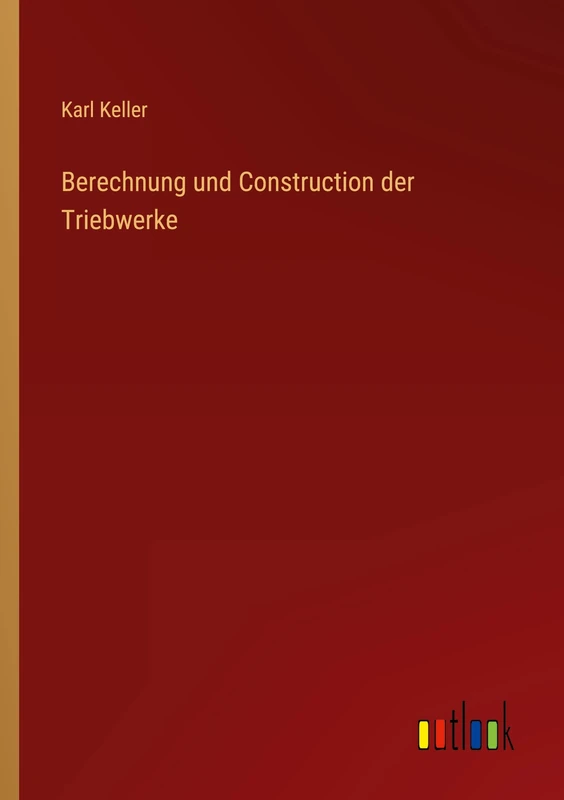 Berechnung und Construction der Triebwerke