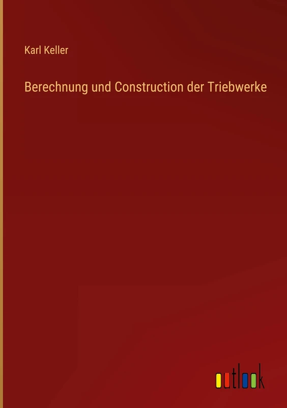 Berechnung und Construction der Triebwerke