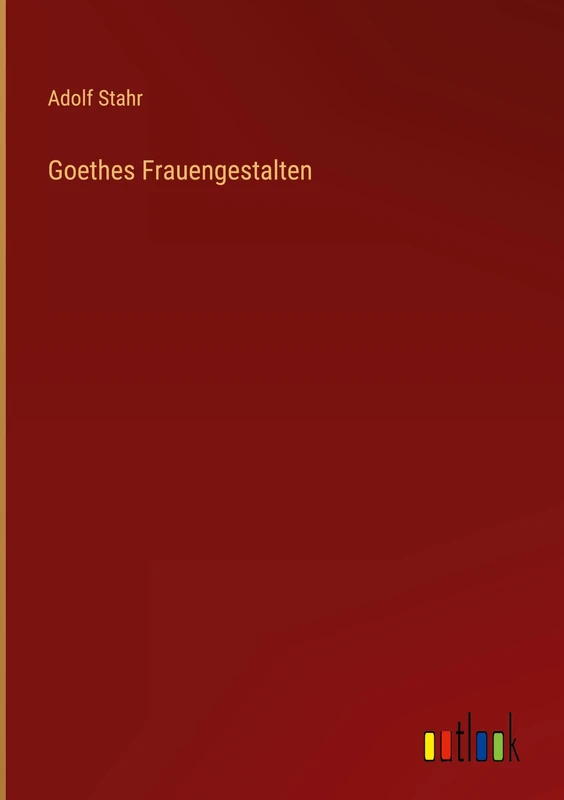 Goethes Frauengestalten