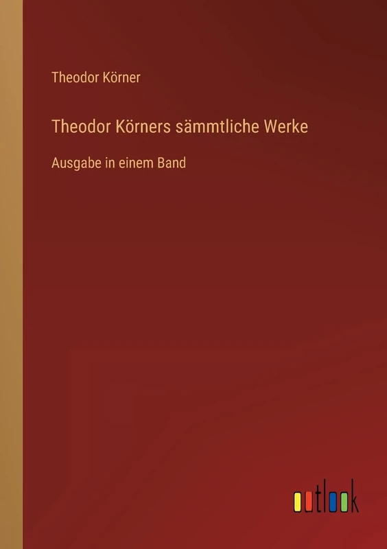 Theodor Körners sämmtliche Werke: Ausgabe in einem Band - Image 1