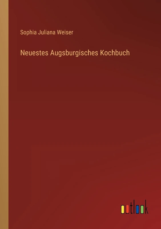 Neuestes Augsburgisches Kochbuch