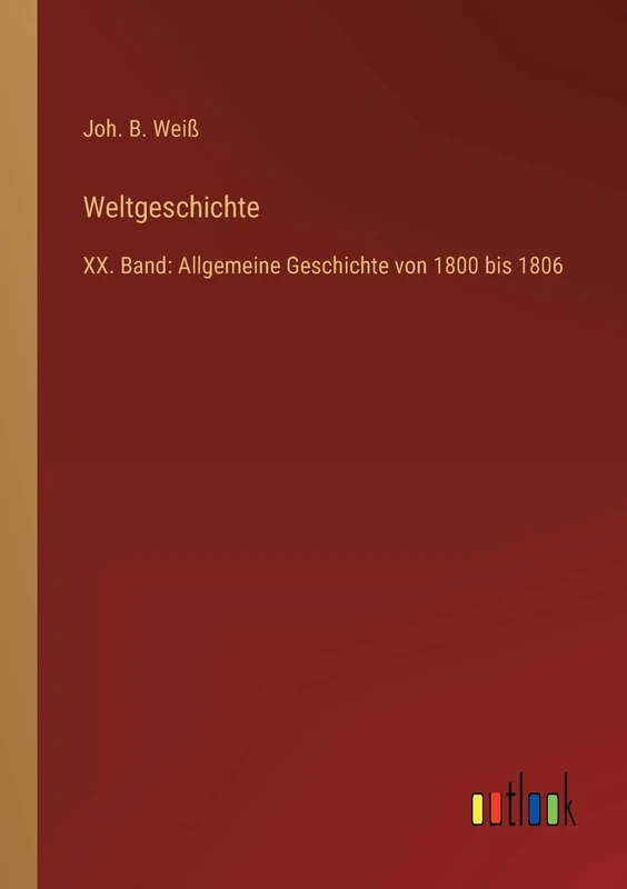 Weltgeschichte: XX. Band: Allgemeine Geschichte von 1800 bis 1806 - Image 1