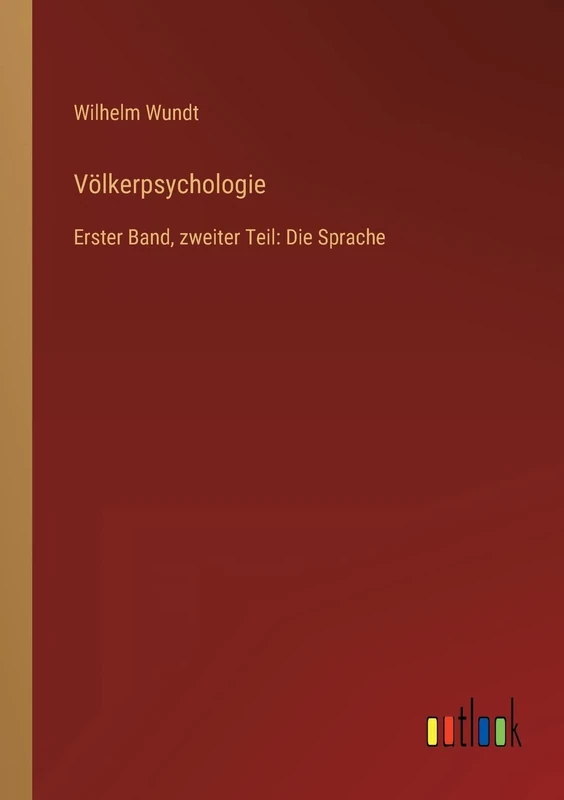 Völkerpsychologie: Erster Band, zweiter Teil: Die Sprache