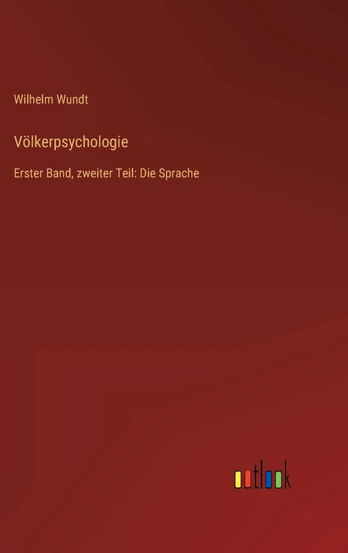 Völkerpsychologie: Erster Band, zweiter Teil: Die Sprache